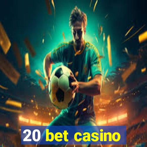 20 bet casino